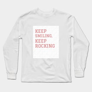 Keep smiling keep rocking Long Sleeve T-Shirt